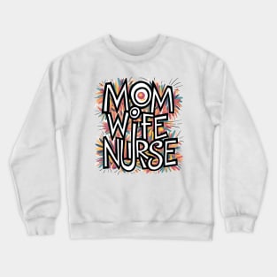 Mom Wife Nurse Crewneck Sweatshirt